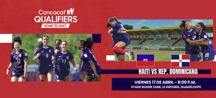 🇭🇹 Haití vs 🇩🇴 República Dominicana: duelo clave rumbo al Mundial Femenino 2027