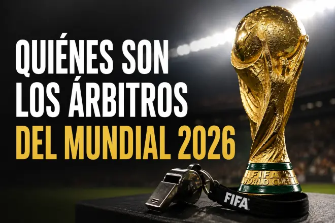 Quienes son los árbitros del Mundial 2026