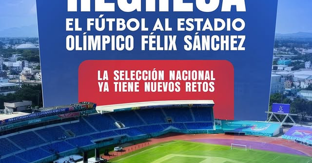 Selección Dominicana regresa al Estadio Olímpico Félix Sánchez para sus partidos oficiales